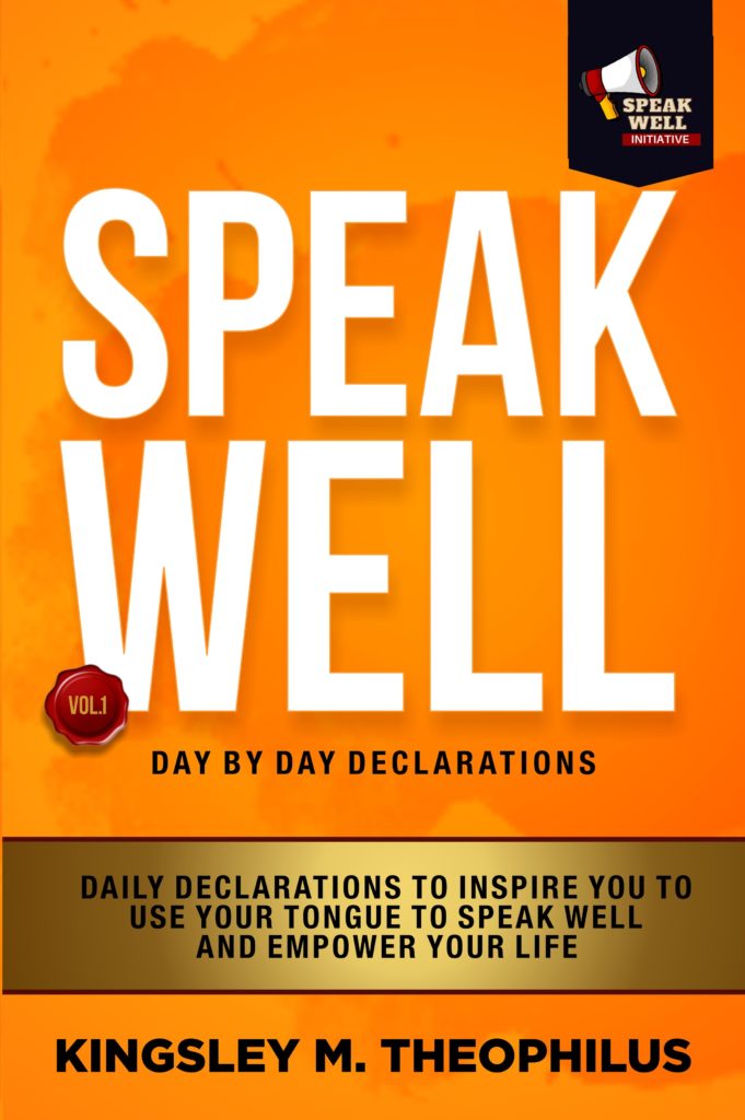 Speak Well Day by Day Declarations is a book that makes it fun and inspiring for people to consciously use their tongue to Speak Well to inspire and empower their lives and that of others.

Divided into two sections, Speak Well Day by Day Declarations section one covers What is Speak Well? What Does It Mean to Speak Well? Benefits of Speaking Well, and Strategies to Enhance your Speak Well Experience.